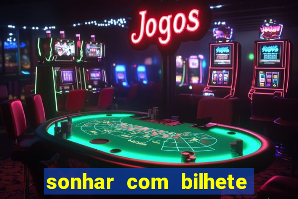 sonhar com bilhete de loteria livro dos sonhos